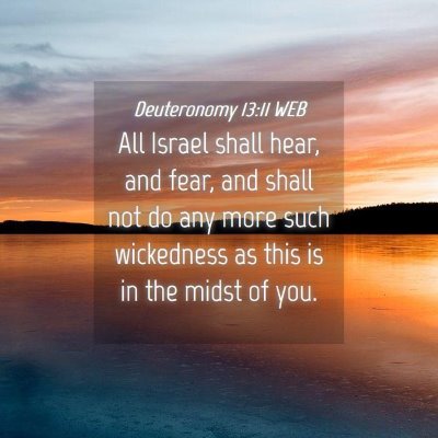 Picture 04 - Deuteronomy 13:11 WEB - All Israel shall hear, and fear, and shall not do - Bible Verse Picture