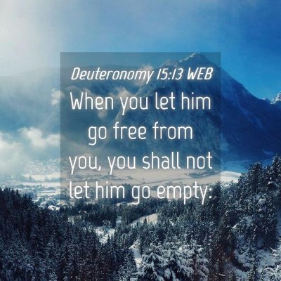 Picture 04 - Deuteronomy 15:13 WEB - When you let him go free from you, you shall not - Bible Verse Picture