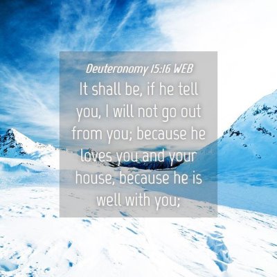 Picture 04 - Deuteronomy 15:16 WEB - It shall be, if he tell you, I will not go out - Bible Verse Picture