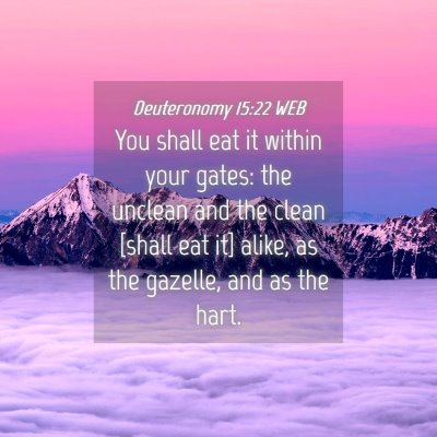 Picture 04 - Deuteronomy 15:22 WEB - You shall eat it within your gates: the unclean - Bible Verse Picture