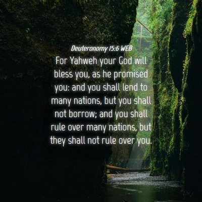 Picture 04 - Deuteronomy 15:6 WEB - For Yahweh your God will bless you, as he - Bible Verse Picture