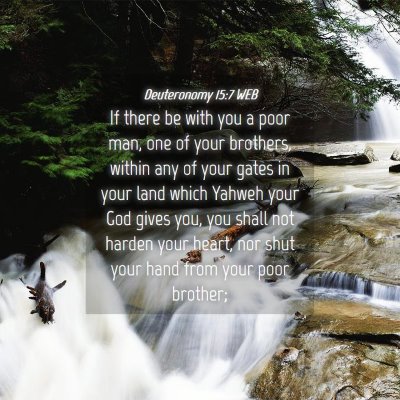 Picture 04 - Deuteronomy 15:7 WEB - If there be with you a poor man, one of your - Bible Verse Picture