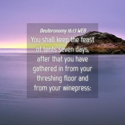 Picture 04 - Deuteronomy 16:13 WEB - You shall keep the feast of tents seven days, - Bible Verse Picture