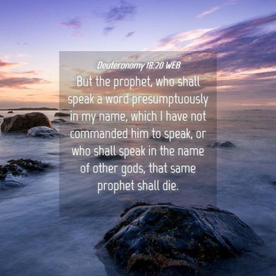 Picture 04 - Deuteronomy 18:20 WEB - But the prophet, who shall speak a word - Bible Verse Picture