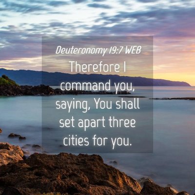 Picture 04 - Deuteronomy 19:7 WEB - Therefore I command you, saying, You shall set - Bible Verse Picture