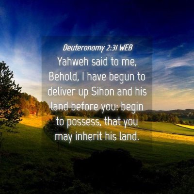 Picture 04 - Deuteronomy 2:31 WEB - Yahweh said to me, Behold, I have begun to - Bible Verse Picture