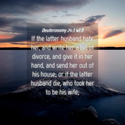 Picture 04 - Deuteronomy 24:3 WEB - If the latter husband hate her, and write her a - Bible Verse Picture