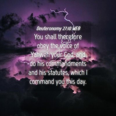 Picture 04 - Deuteronomy 27:10 WEB - You shall therefore obey the voice of Yahweh your - Bible Verse Picture