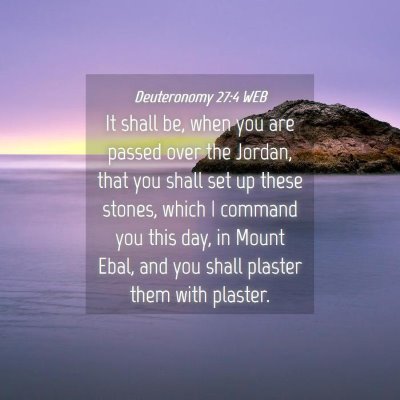 Picture 04 - Deuteronomy 27:4 WEB - It shall be, when you are passed over the Jordan, - Bible Verse Picture