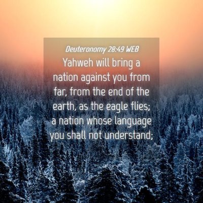 Picture 04 - Deuteronomy 28:49 WEB - Yahweh will bring a nation against you from far, - Bible Verse Picture