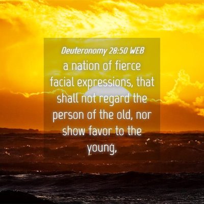 Picture 04 - Deuteronomy 28:50 WEB - a nation of fierce facial expressions, that shall - Bible Verse Picture