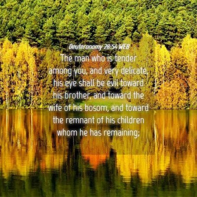Picture 04 - Deuteronomy 28:54 WEB - The man who is tender among you, and very - Bible Verse Picture