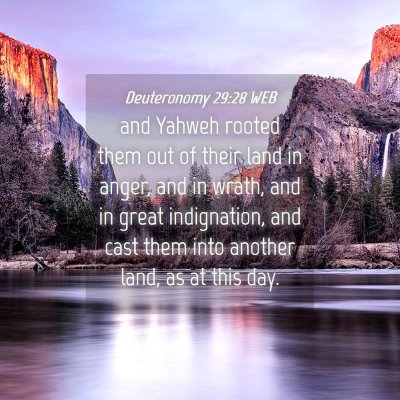 Picture 04 - Deuteronomy 29:28 WEB - and Yahweh rooted them out of their land in - Bible Verse Picture