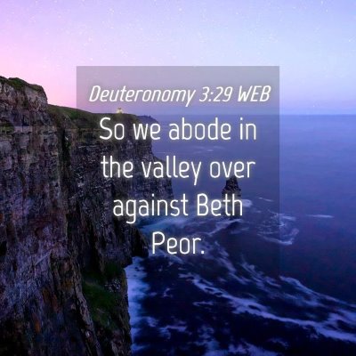 Picture 04 - Deuteronomy 3:29 WEB - So we abode in the valley over against Beth - Bible Verse Picture
