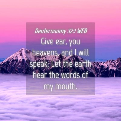 Picture 04 - Deuteronomy 32:1 WEB - Give ear, you heavens, and I will speak; Let the - Bible Verse Picture