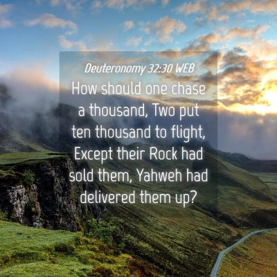 Picture 04 - Deuteronomy 32:30 WEB - How should one chase a thousand, Two put ten - Bible Verse Picture