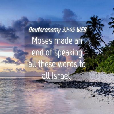 Picture 04 - Deuteronomy 32:45 WEB - Moses made an end of speaking all these words to - Bible Verse Picture
