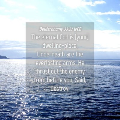 Picture 04 - Deuteronomy 33:27 WEB - The eternal God is [your] dwelling-place, - Bible Verse Picture