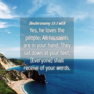 Picture 04 - Deuteronomy 33:3 WEB - Yes, he loves the people; All his saints are in - Bible Verse Picture