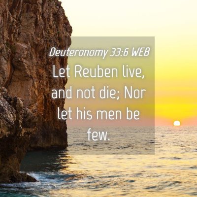 Picture 04 - Deuteronomy 33:6 WEB - Let Reuben live, and not die; Nor let his men be - Bible Verse Picture