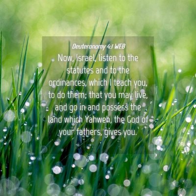 Picture 04 - Deuteronomy 4:1 WEB - Now, Israel, listen to the statutes and to the - Bible Verse Picture