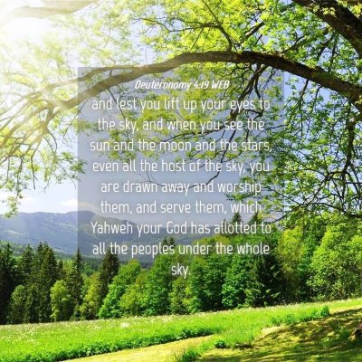 Picture 04 - Deuteronomy 4:19 WEB - and lest you lift up your eyes to the sky, and - Bible Verse Picture