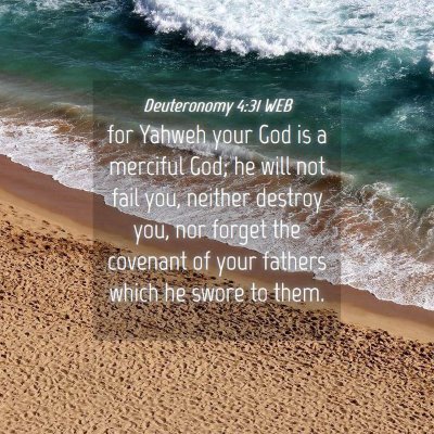 Picture 04 - Deuteronomy 4:31 WEB - for Yahweh your God is a merciful God; he will - Bible Verse Picture