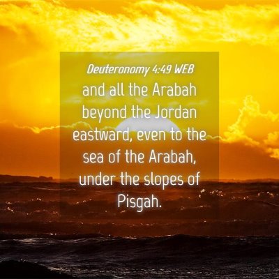 Picture 04 - Deuteronomy 4:49 WEB - and all the Arabah beyond the Jordan eastward, - Bible Verse Picture
