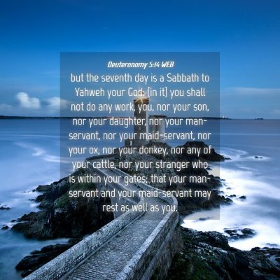 Picture 04 - Deuteronomy 5:14 WEB - but the seventh day is a Sabbath to Yahweh your - Bible Verse Picture