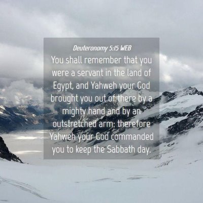 Picture 04 - Deuteronomy 5:15 WEB - You shall remember that you were a servant in the - Bible Verse Picture