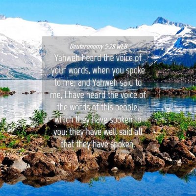 Picture 04 - Deuteronomy 5:28 WEB - Yahweh heard the voice of your words, when you - Bible Verse Picture