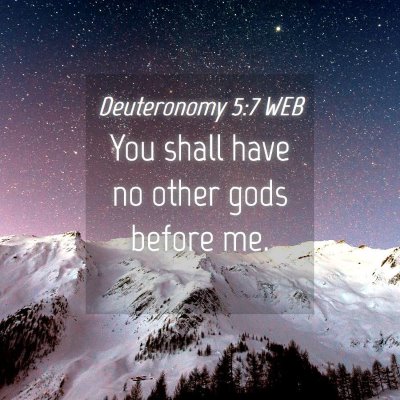 Picture 04 - Deuteronomy 5:7 WEB - You shall have no other gods before - Bible Verse Picture