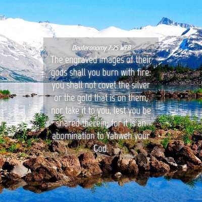 Picture 04 - Deuteronomy 7:25 WEB - The engraved images of their gods shall you burn - Bible Verse Picture