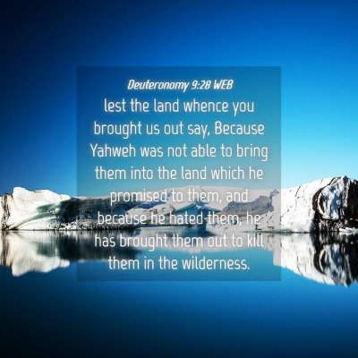 Picture 04 - Deuteronomy 9:28 WEB - lest the land whence you brought us out say, - Bible Verse Picture