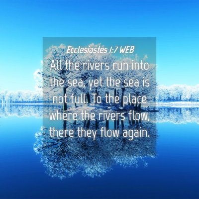 Picture 04 - Ecclesiastes 1:7 WEB - All the rivers run into the sea, yet the sea is - Bible Verse Picture