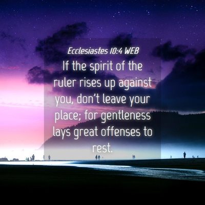 Picture 04 - Ecclesiastes 10:4 WEB - If the spirit of the ruler rises up against you, - Bible Verse Picture