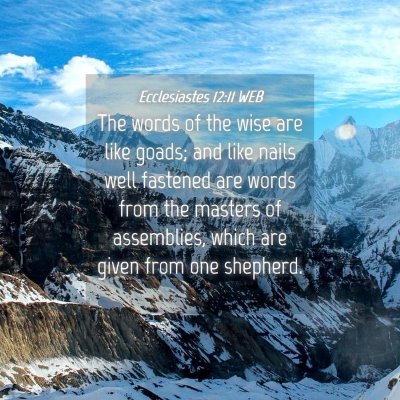 Picture 04 - Ecclesiastes 12:11 WEB - The words of the wise are like goads; and like - Bible Verse Picture