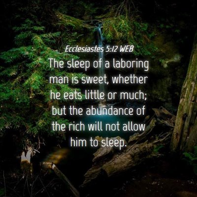 Picture 04 - Ecclesiastes 5:12 WEB - The sleep of a laboring man is sweet, whether he - Bible Verse Picture