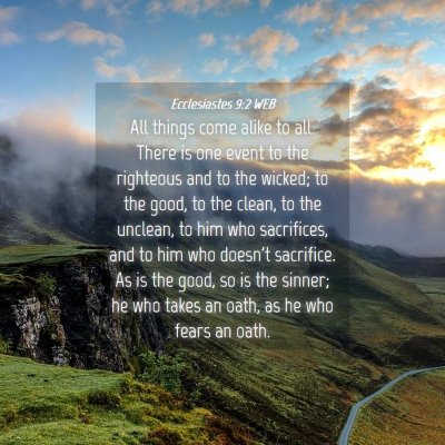 Picture 04 - Ecclesiastes 9:2 WEB - All things come alike to all. There is one event - Bible Verse Picture