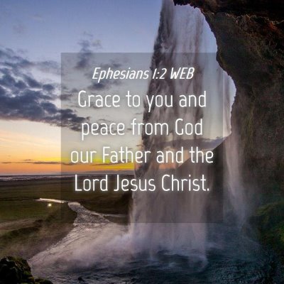 Picture 04 - Ephesians 1:2 WEB - Grace to you and peace from God our Father and - Bible Verse Picture