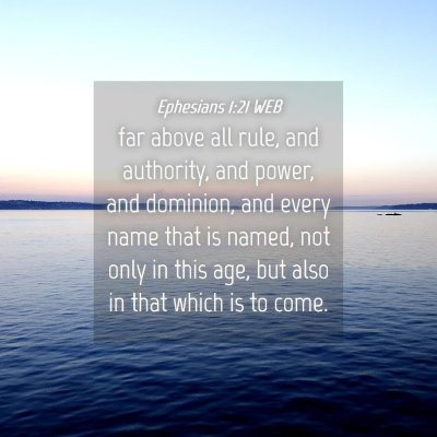 Picture 04 - Ephesians 1:21 WEB - far above all rule, and authority, and power, and - Bible Verse Picture