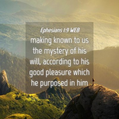 Picture 04 - Ephesians 1:9 WEB - making known to us the mystery of his will, - Bible Verse Picture