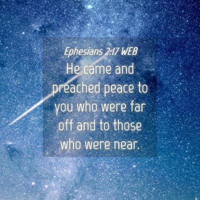 Picture 04 - Ephesians 2:17 WEB - He came and preached peace to you who were far - Bible Verse Picture