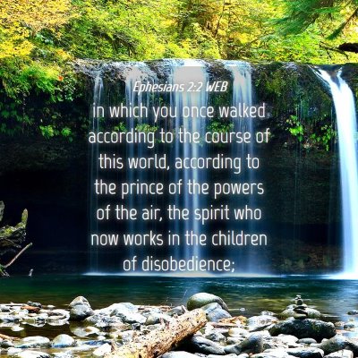 Picture 04 - Ephesians 2:2 WEB - in which you once walked according to the course - Bible Verse Picture