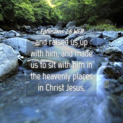 Picture 04 - Ephesians 2:6 WEB - and raised us up with him, and made us to sit - Bible Verse Picture