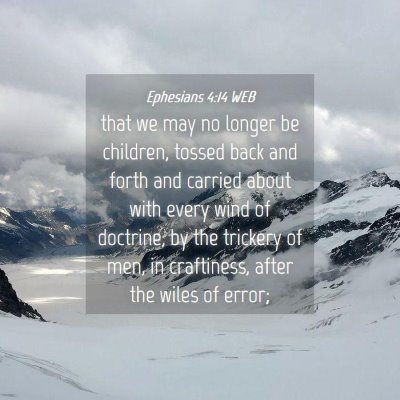 Picture 04 - Ephesians 4:14 WEB - that we may no longer be children, tossed back - Bible Verse Picture