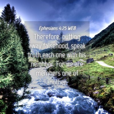 Picture 04 - Ephesians 4:25 WEB - Therefore, putting away falsehood, speak truth - Bible Verse Picture