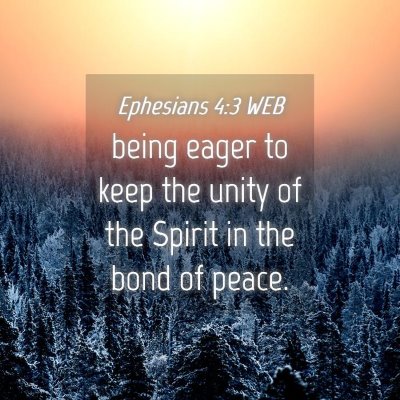Picture 04 - Ephesians 4:3 WEB - being eager to keep the unity of the Spirit in - Bible Verse Picture