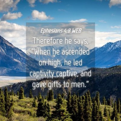 Picture 04 - Ephesians 4:8 WEB - Therefore he says, 