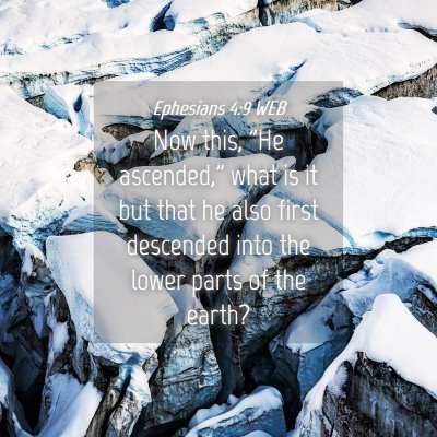 Picture 04 - Ephesians 4:9 WEB - Now this, 
